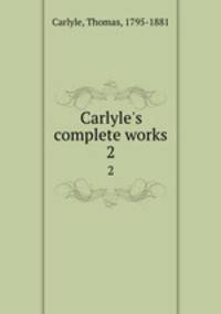 Carlyle`s complete works. 2