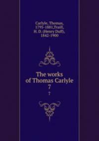 The works of Thomas Carlyle. 7