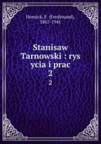 Stanisaw Tarnowski : rys ycia i prac. 2