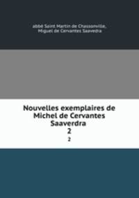 Nouvelles exemplaires de Michel de Cervantes Saaverdra .. 2