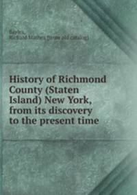 History of Richmond County (Staten Island) New York, from its discovery to the present time