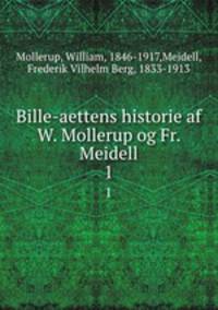 Bille-aettens historie af W. Mollerup og Fr. Meidell. 1