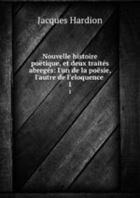 Nouvelle histoire poetique, et deux traites abreges: l