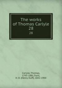 The works of Thomas Carlyle. 28