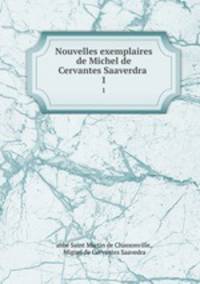 Nouvelles exemplaires de Michel de Cervantes Saaverdra .. 1