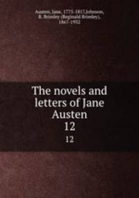 The novels and letters of Jane Austen. 12