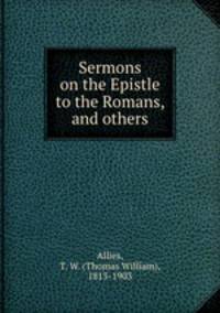Sermons on the Epistle to the Romans, and others