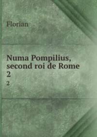 Numa Pompilius, second roi de Rome.. 2
