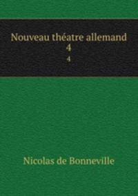 Nouveau thatre allemand. 4