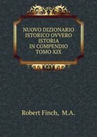 NUOVO DIZIONARIO ISTORICO OVVERO ISTORIA IN COMPENDIO TOMO XIX