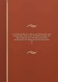 In Centraal Borneo. Reis van Pontianak naar Samarinda. Uitg. door de Maatschappij ter Bevordering van het Natuurkundig Onderzoek der Nederlandsche Kolonin. 02