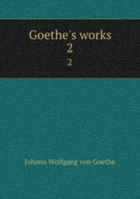 Goethe`s works. 2