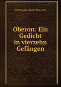 Oberon: Ein Gedicht in vierzehn Gefangen