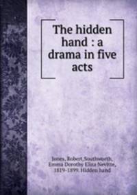 The hidden hand : a drama in five acts