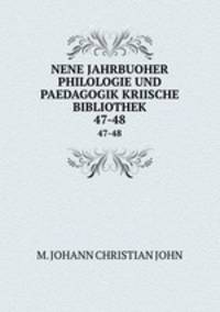 NENE JAHRBUOHER PHILOLOGIE UND PAEDAGOGIK KRIISCHE BIBLIOTHEK. 47-48