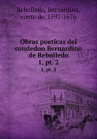 Obras poeticas del condedon Bernardino de Rebolledo. 1, pt. 2