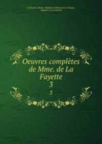 Oeuvres compltes de Mme. de La Fayette. 3