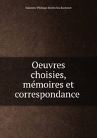 Oeuvres choisies, memoires et correspondance