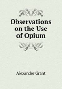 Observations on the Use of Opium