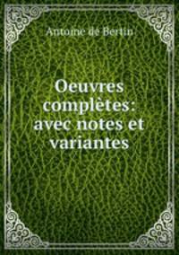 Oeuvres completes: avec notes et variantes