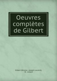 Oeuvres completes de Gilbert