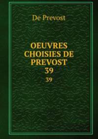 OEUVRES CHOISIES DE PREVOST. 39