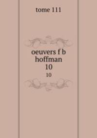 oeuvers f b hoffman. 10