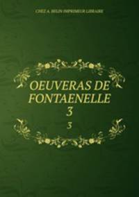 OEUVERAS DE FONTAENELLE. 3