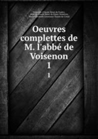 Oeuvres complettes de M. l`abb de Voisenon. 1