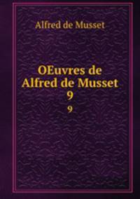 OEuvres de Alfred de Musset. 9