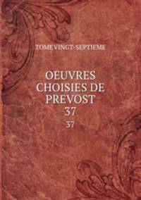 OEUVRES CHOISIES DE PREVOST. 37