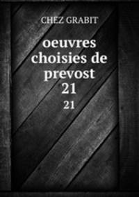 oeuvres choisies de prevost. 21