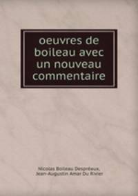 oeuvres de boileau avec un nouveau commentaire
