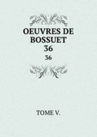 OEUVRES DE BOSSUET. 36