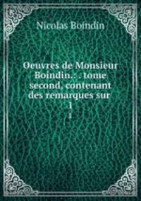 Oeuvres de Monsieur Boindin.: . tome second, contenant des remarques sur .. 1