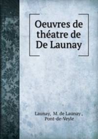 Oeuvres de theatre de De Launay