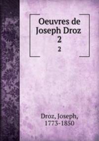 Oeuvres de Joseph Droz . 2