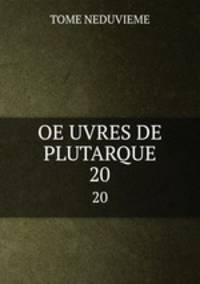 OE UVRES DE PLUTARQUE. 20