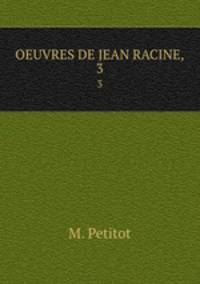 OEUVRES DE JEAN RACINE,. 3