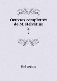 Oeuvres complettes de M. Helvtius. 2