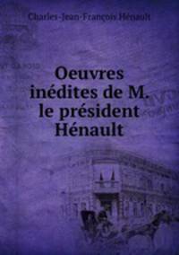Oeuvres inedites de M. le president Henault