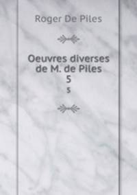 Oeuvres diverses de M. de Piles. 5