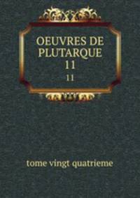 OEUVRES DE PLUTARQUE. 11
