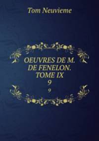 OEUVRES DE M. DE FENELON. TOME IX.. 9