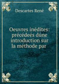 Oeuvres inedites: precedees dune introduction sur la methode par