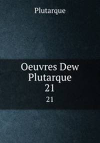 Oeuvres Dew Plutarque. 21
