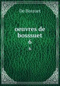 oeuvres de bosssuet. 6