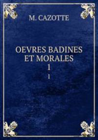 OEVRES BADINES ET MORALES. 1