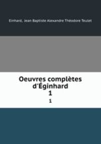 Oeuvres compltes d`ginhard. 1