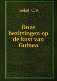 Onze bezittingen op de kust van Guinea